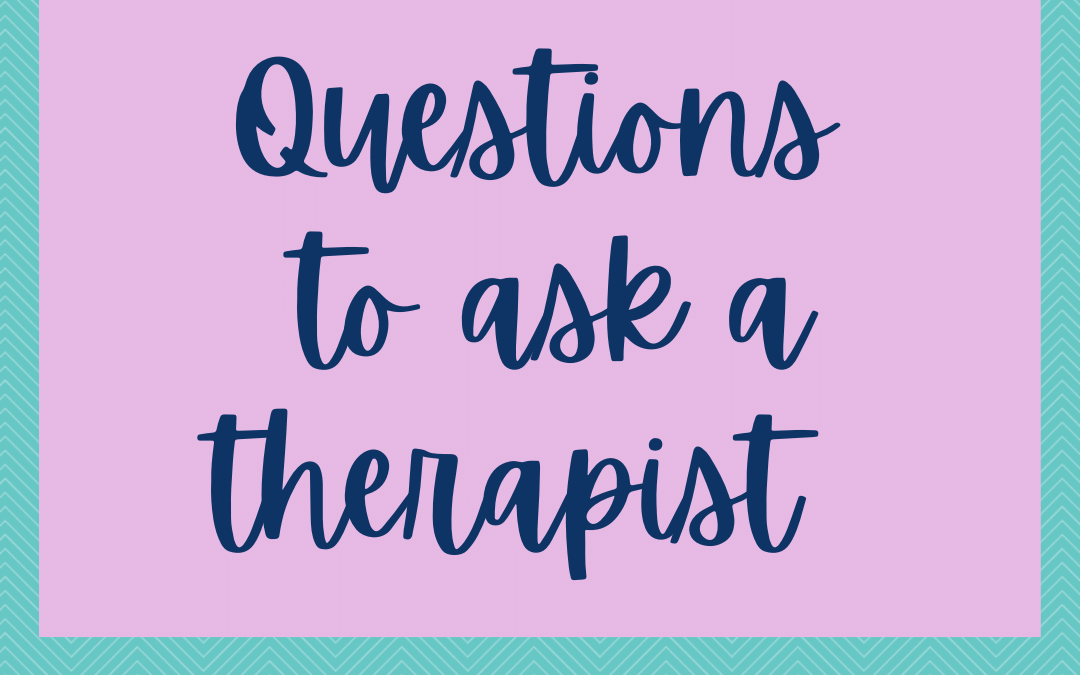 Questions to ask a therapist, counselor, or psychologist in Orange County, Tustin, CA