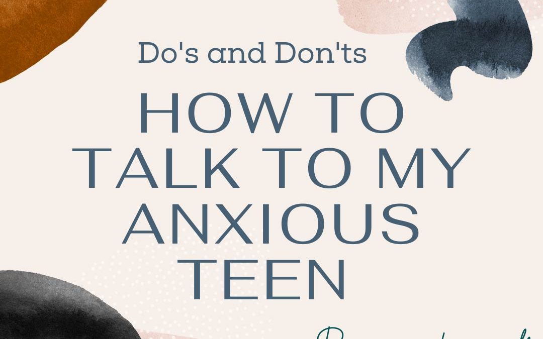 Communicating tips for anxious teens